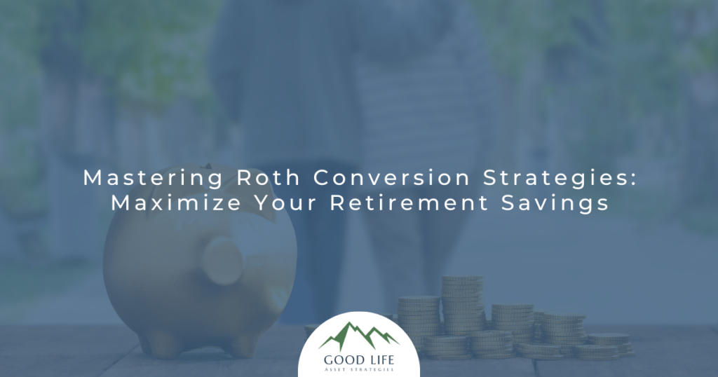 Mastering Roth Conversion Strategies: Maximize Your Retirement Savings