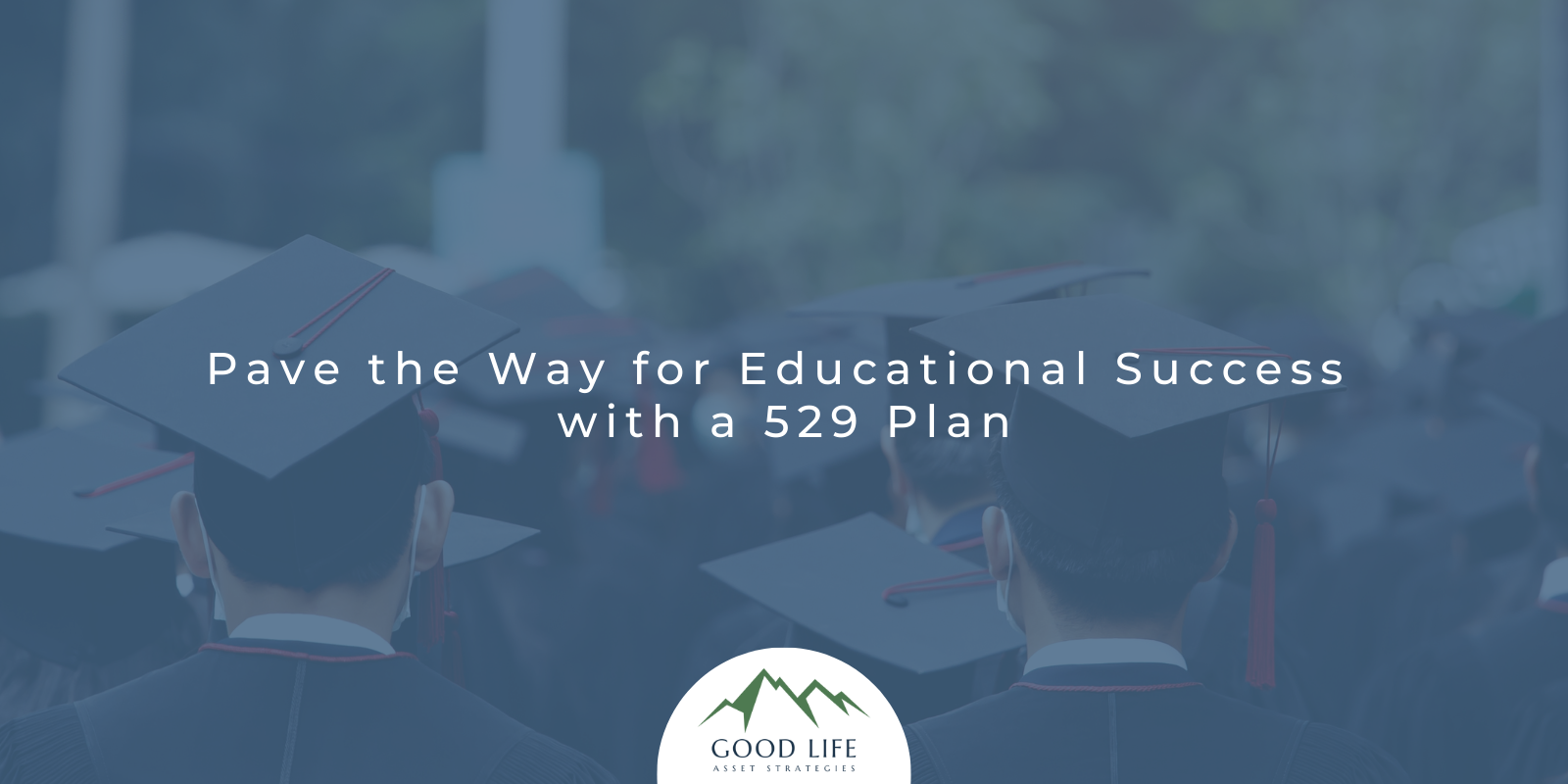 Pave the Way for Educational Success with a 529 Plan