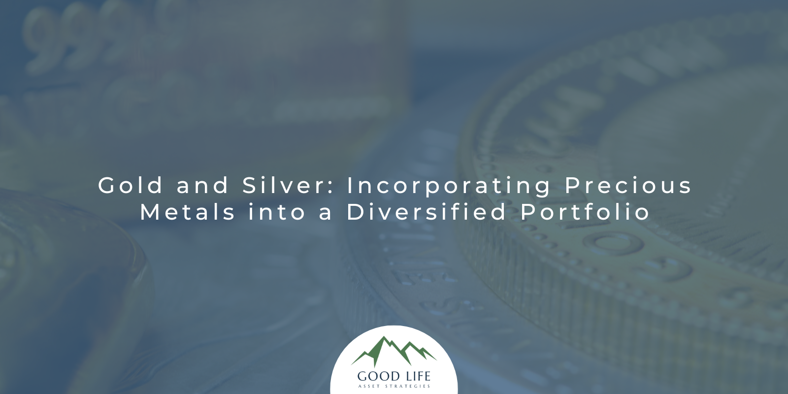 Gold and Silver: Incorporating Precious Metals into a Diversified Portfolio