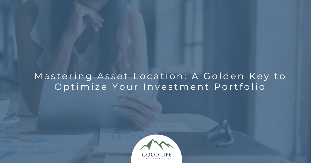 Mastering Asset Location: A Golden Key to Optimize Your Investment Portfolio